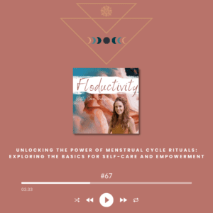 Unlocking the Power of Menstrual Cycle Rituals Exploring the Basics for Self-Care and Empowerment blog